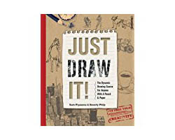 Just Draw It! The Dynamic Drawing Course for Anyone with a Pencil and Paper -  Sam Piyasena & Beverk