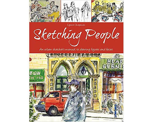 Sketching People: An Urban Sketcher's Manual to Drawing Figures and Faces - Lynne Chapman