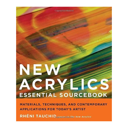 New Acrylics Essential Sourcebook: Materials, Techniques, and Contemporary Applications for Today's 