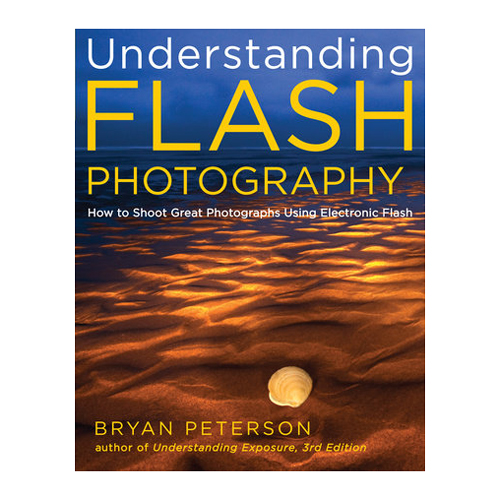 Understanding Flash Photography by Bryan Peterson